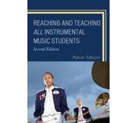 Kevin Mixon Reaching and Teaching All Instrumental Music Students (Tascabile)