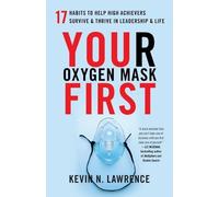 Kevin N Lawrence Your Oxygen Mask First (Tascabile)