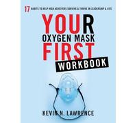 Kevin N Lawrence Your Oxygen Mask First Workbook (Tascabile)