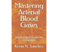 Kevin N Sanchez Mastering Arterial Blood Gases (Tascabile)