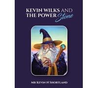 Kevin N Shortland Kevin Wilks and the Power Stone (Tascabile)