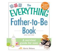 Kevin Nelson The Everything Father-to-Be Book (Tascabile) Everything® Series
