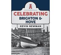 Kevin Newman Celebrating Brighton & Hove (Tascabile) Celebrating