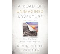 Kevin Noble Springer A Road of Unimagined Adventure (Tascabile)