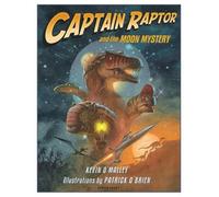 Kevin O'Malley Captain Raptor and the Moon Mystery (Copertina rigida)