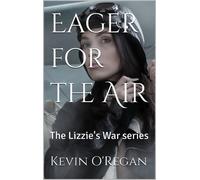 Kevin O'Regan Eager for the Air (Tascabile) Lizzie's War Series