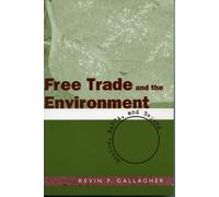 Kevin P. Gallagher Free Trade and the Environment (Tascabile)