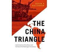 Kevin P. Gallagher The China Triangle (Copertina rigida)
