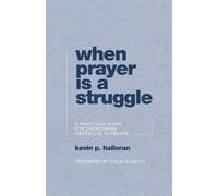 Kevin P. Halloran When Prayer is a Struggle (Tascabile)