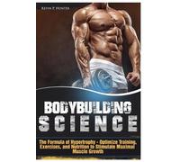 Kevin P Hunter Bodybuilding Science (Tascabile) Bodybuilding
