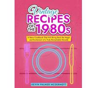 Kevin Palmer McDermott Vintage Recipes of the 1980s (Tascabile)