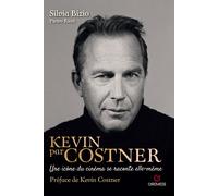 Kevin par Costner. Une icône du cinéma se raconte elle-même - Bizio Silvia...