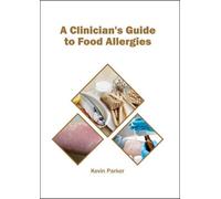Kevin Parker A Clinician's Guide to Food Allergies (Copertina rigida)