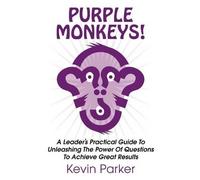Kevin Parker Purple Monkeys a Leader's Practical Guide to Unleashin (Tascabile)