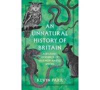 Kevin Parr An Unnatural History of Britain (Copertina rigida)