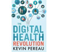 Kevin Pereau The Digital Health Revolution (Tascabile)