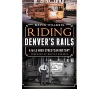 Kevin Pharris Riding Denver's Rails (Copertina rigida)