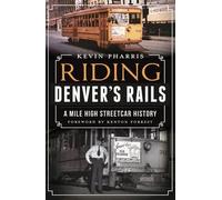 Kevin Pharris Riding Denver's Rails (Tascabile)