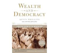 Kevin Phillips Wealth and Democracy (Tascabile)