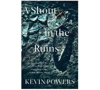 Kevin Powers A Shout in the Ruins (Tascabile)