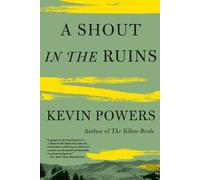 Kevin Powers A Shout in the Ruins (Tascabile)