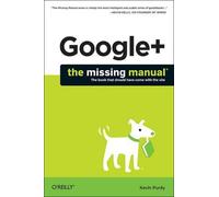 Kevin Purdy Google+: The Missing Manual (Tascabile)