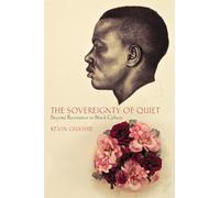 Kevin Quashie The Sovereignty of Quiet (Tascabile)