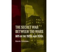 Kevin Quinlan The Secret War Between the Wars: MI5 in the 1920s and (Tascabile)