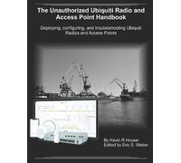 Kevin R Houser The Unauthorized Ubiquiti Radio and Access Point Hand (Tascabile)