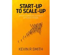 Kevin R Smith Start-up to Scale-up (Tascabile)