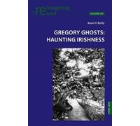 Kevin Reilly Gregory Ghosts: Haunting Irishness (Tascabile) Reimagining Ireland