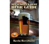 Kevin Revolinski Minnesota's Best Beer Guide (Tascabile)