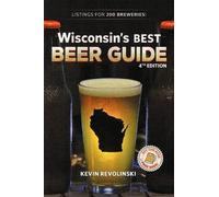 Kevin Revolinski Wisconsin's Best Beer Guide, 4th Edition (Tascabile)