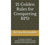 Kevin Reynolds 21 Golden Rules for Conquering BPD (Tascabile)