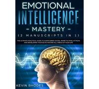 Kevin Rhodes Emotional Intelligence Mastery (2 Manuscripts in 1) (Tascabile)