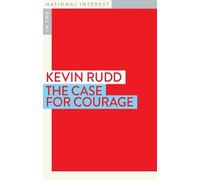 Kevin Rudd The Case for Courage (Tascabile) In the National Interest