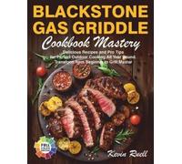Kevin Ruell Blackstone Gas Griddle Cookbook Mastery (Tascabile)