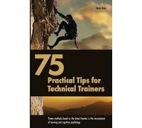 Kevin Ruse 75 Practical Tips for Technical Trainers (Tascabile)