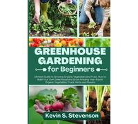 Kevin S Stevenson Greenhouse Gardening for Beginners (Tascabile)