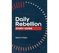 Kevin S Taylor Daily Rebellion Study Guide (Tascabile)