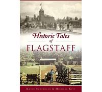 Kevin Schindler Michael Kitt Historic Tales of Flagstaff (Tascabile)