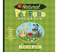 Kevin Schlanger Wendy Nan Rees The Natural Pet Food Cookbook (Tascabile)