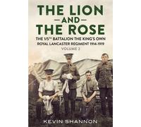 Kevin Shannon The Lion and the Rose : The 1/5th Battalion the (Copertina rigida)