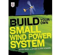 Build Your Own Small Wind Power System (Electronics) by Shea, Kevin