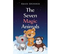 Kevin Shimmin The Seven Magic Animals (Copertina rigida)