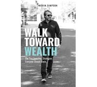 Kevin Simpson Walk Toward Wealth (Copertina rigida)
