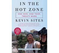 Kevin Sites In the Hot Zone: One Man, One Year, Twenty-One Wars (Tascabile)