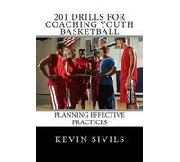 Kevin Sivils 201 Drills for Coaching Youth Basketball (Tascabile)