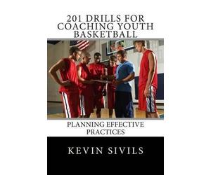 Kevin Sivils 201 Drills for Coaching Youth Basketball (Tascabile)