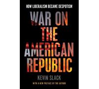 Kevin Slack War on the American Republic (Tascabile) (PRESALE 15/10/2024)